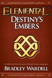 Elemental: Destiny's Embers: A Novel, Wardell, Bradley