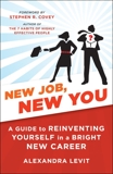 New Job, New You: A Guide to Reinventing Yourself in a Bright New Career, Levit, Alexandra