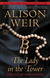 The Lady in the Tower: The Fall of Anne Boleyn, Weir, Alison