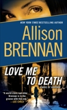 Love Me to Death: A Novel of Suspense, Brennan, Allison