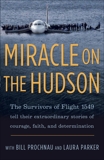 Miracle on the Hudson: The Survivors of Flight 1549 Tell Their Extraordinary Stories of Courage, Faith, and Determination, Parker, Laura & Prochnau, William