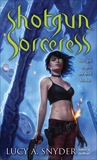 Shotgun Sorceress, Snyder, Lucy A.