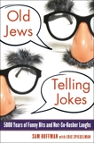 Old Jews Telling Jokes: 5,000 Years of Funny Bits and Not-So-Kosher Laughs, Hoffman, Sam & Spiegelman, Eric