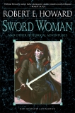 Sword Woman and Other Historical Adventures, Howard, Robert E.