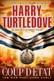 Coup d'Etat: The War That Came Early, Book Four, Turtledove, Harry