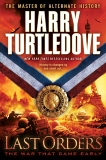 Last Orders (The War That Came Early, Book Six), Turtledove, Harry