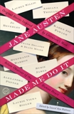 Jane Austen Made Me Do It: Original Stories Inspired by Literature's Most Astute Observer of the Human Heart, Beverley, Jo & Sullivan, Margaret & Mullany, Janet & Trigiani, Adriana