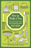 How to Build a Fire: And Other Handy Things Your Grandfather Knew, Bried, Erin