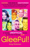 Gleeful!: A Totally Unofficial Guide to the Hit TV Series Glee, Rickman, Amy