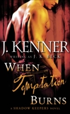 When Temptation Burns: A Shadow Keepers Novel, Beck, J.K. & Kenner, J.