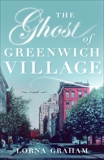 The Ghost of Greenwich Village: A Novel, Graham, Lorna