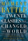 Moment of Battle: The Twenty Clashes That Changed the World, Lacey, James & Murray, Williamson