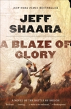 A Blaze of Glory: A Novel of the Battle of Shiloh, Shaara, Jeff