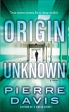 Origin Unknown: A Novel, Davis, Pierre