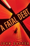 A Fatal Debt: A Novel, Gapper, John