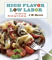 High Flavor, Low Labor: Reinventing Weeknight Cooking: A Cookbook, Hirsch, J. M.