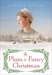 A Plain & Fancy Christmas: A Novel, Keller, Cynthia