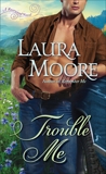 Trouble Me: A Rosewood Novel, Moore, Laura