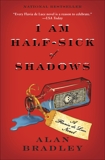 I Am Half-Sick of Shadows: A Flavia de Luce Novel, Bradley, Alan