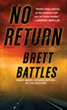 No Return: A Novel, Battles, Brett