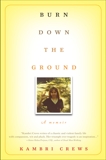 Burn Down the Ground: A Memoir, Crews, Kambri