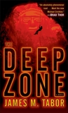 The Deep Zone: A Novel (with bonus short story Lethal Expedition): A Novel, Tabor, James M.