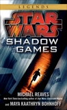 Shadow Games: Star Wars Legends, Reaves, Michael & Bohnhoff, Maya Kaathryn