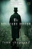 The Solitary House: A Novel, Shepherd, Lynn