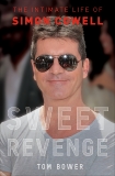 Sweet Revenge: The Intimate Life of Simon Cowell, Bower, Tom