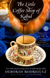 The Little Coffee Shop of Kabul (originally published as A Cup of Friendship): A Novel, Rodriguez, Deborah