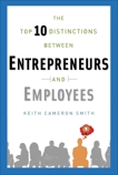 The Top 10 Distinctions Between Entrepreneurs and Employees, Smith, Keith Cameron