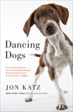 Dancing Dogs: Stories, Katz, Jon