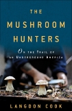 The Mushroom Hunters: On the Trail of an Underground America, Cook, Langdon