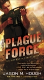 The Plague Forge: The Dire Earth Cycle: Three, Hough, Jason M.