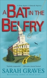 A Bat in the Belfry: A Home Repair Is Homicide Mystery, Graves, Sarah