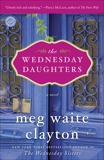 The Wednesday Daughters: A Novel, Clayton, Meg Waite