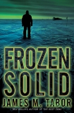 Frozen Solid: A Novel, Tabor, James