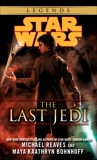 The Last Jedi: Star Wars Legends, Reaves, Michael & Bohnhoff, Maya Kaathryn