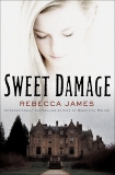 Sweet Damage: A Novel, James, Rebecca