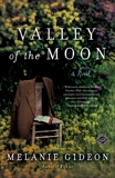 Valley of the Moon: A Novel, Gideon, Melanie