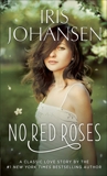 No Red Roses: A Classic Love Story, Johansen, Iris