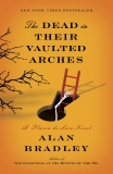 The Dead in Their Vaulted Arches: A Flavia de Luce Novel, Bradley, Alan