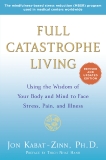 Full Catastrophe Living (Revised Edition): Using the Wisdom of Your Body and Mind to Face Stress, Pain, and Illness, Kabat-Zinn, Jon & Nhat Hanh, Thich (FRW)