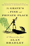 The Grave's a Fine and Private Place: A Flavia de Luce Novel, Bradley, Alan