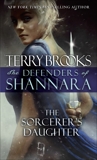 The Sorcerer's Daughter: The Defenders of Shannara, Brooks, Terry