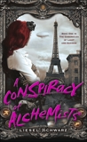 A Conspiracy of Alchemists: Book One in The Chronicles of Light and Shadow, Schwarz, Liesel