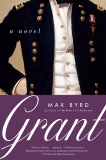 Grant: A Novel, Byrd, Max