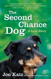 The Second-Chance Dog: A Love Story, Katz, Jon