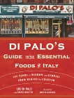 Di Palo's Guide to the Essential Foods of Italy: 100 Years of Wisdom and Stories from Behind the Counter, Wharton, Rachel & Di Palo, Lou