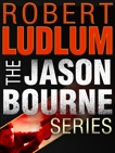 The Jason Bourne Series 3-Book Bundle: The Bourne Identity, The Bourne Supremacy, The Bourne Ultimatum, Ludlum, Robert